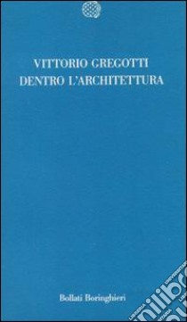 Dentro l'architettura libro di Gregotti Vittorio