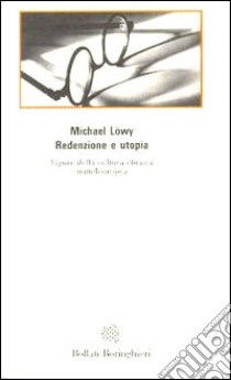 Redenzione e utopia. Figure della cultura ebraica mitteleuropea libro di Löwy Michael