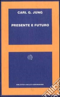 Presente e futuro libro di Jung Carl Gustav