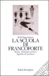 La scuola di Francoforte libro di Wiggershaus Rolf