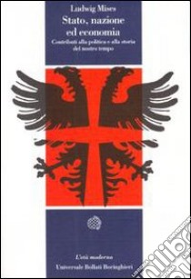 Stato, nazione ed economia. Contributi alla politica e alla storia del nostro tempo libro di Mises Ludwig von