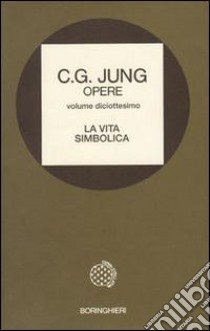 Opere. Vol. 18: La vita simbolica libro di Jung Carl Gustav