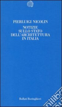 Notizie sullo stato dell'architettura in Italia libro di Nicolin Pierluigi
