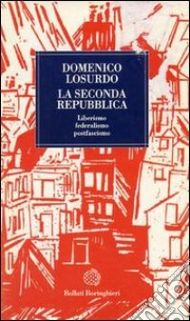 La seconda Repubblica. Liberismo, federalismo, postfascismo libro di Losurdo Domenico