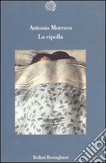 La cipolla libro di Moresco Antonio