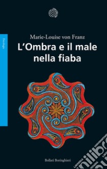 L'ombra e il male nella fiaba libro di Franz Marie-Louise von