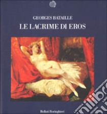 Le lacrime di Eros libro di Bataille Georges