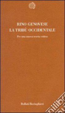 La tribù occidentale. Per una nuova teoria critica libro di Genovese Rino