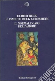 Il Normale caos dell'amore libro di Beck Ulrich - Beck-Gernsheim Elisabeth