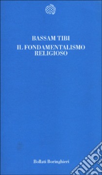 Il fondamentalismo religioso libro di Tibi Bassam