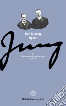 Opere. Vol. 15: Psicoanalisi e psicologia analitica libro di Jung Carl Gustav