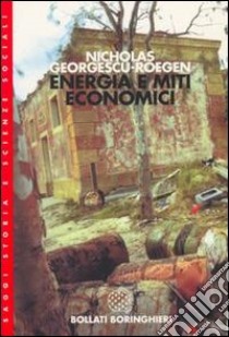 Energia e miti economici libro di Georgescu-Roegen Nicholas