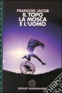 Il topo, la mosca e l'uomo libro di Jacob François