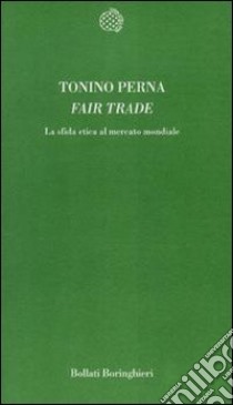 Fair trade. La sfida etica al mercato libro di Perna Tonino