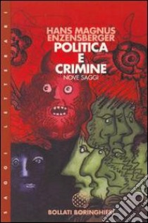 Politica e crimine. Nove saggi libro di Enzensberger Hans M.