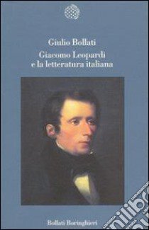 Giacomo Leopardi e la letteratura italiana libro di Bollati Giulio