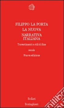 La nuova narrativa italiana. Travestimenti e stili di fine secolo libro di La Porta Filippo