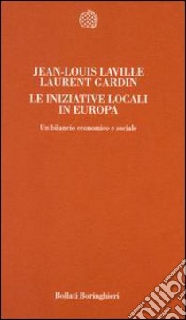 Le iniziative locali in Europa. Un bilancio economico e sociale libro di Laville Jean-Louis - Gardin Laurent