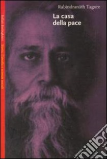 La casa della pace libro di Tagore Rabindranath