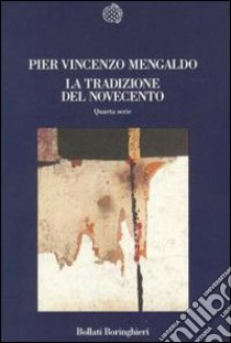 La tradizione del Novecento. Vol. 4 libro di Mengaldo Pier Vincenzo