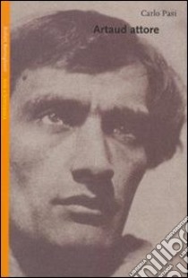 Artaud attore libro di Pasi Carlo