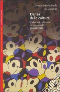 Danza delle culture. L'identità culturale in un mondo globalizzato libro di Breidenbach Joana - Zukrigl Ina