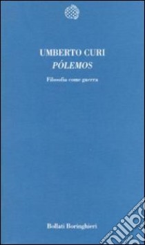 Pólemos. Filosofia come guerra libro di Curi Umberto