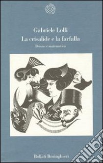 La crisalide e la farfalla. Donne e matematica libro di Lolli Gabriele