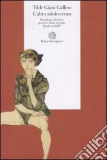 L'altra adolescenza. Handicap, divorzio, genere e ruolo sessuale. Quali modelli? libro di Giani Gallino Tilde