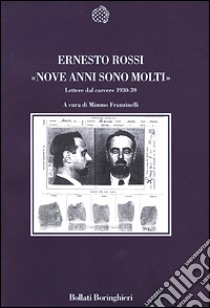 Nove anni sono molti. Lettere dal carcere 1930-39 libro di Rossi Ernesto