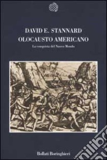 Olocausto americano. La conquista del Nuovo Mondo libro di Stannard David E.