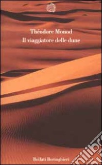 Il viaggiatore delle dune libro di Monod Théodore