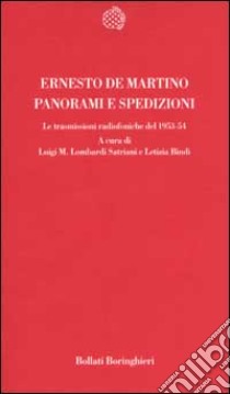 Panorami e spedizioni. Le trasmissioni radiofoniche del 1953-54 libro di De Martino Ernesto; Lombardi Satriani L. M. (cur.); Bindi L. (cur.)