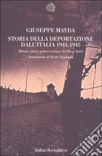 Storia della deportazione dall'Italia 1943-1945. Militari, ebrei e politici nei lager del terzo Reich libro di Mayda Giuseppe