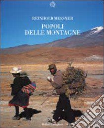 Popoli delle montagne libro di Messner Reinhold