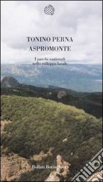 Aspromonte. I parchi nazionali nello sviluppo locale libro di Perna Tonino