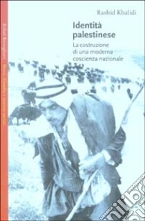 Identità palestinese. La costruzione di una moderna coscienza nazionale libro di Khalidi Rashid