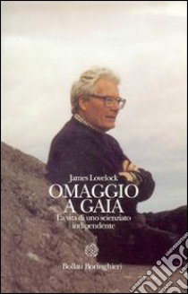 Omaggio a Gaia. La vita di uno scienziato indipendente libro di Lovelock James