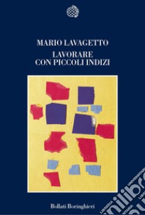 Lavorare con piccoli indizi libro di Lavagetto Mario