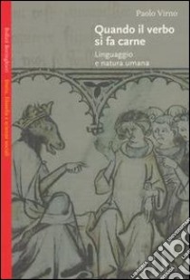 Quando il verbo si fa carne. Linguaggio e natura umana libro di Virno Paolo