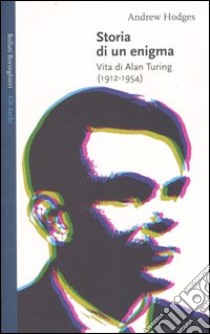 Storia di un enigma. Vita di Alan Turing (1912-1954) libro di Hodges Andrew