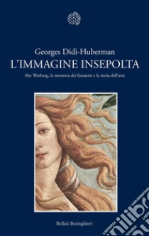 L'immagine insepolta. Aby Warburg, la memoria dei fantasmi e la storia dell'arte libro di Didi-Huberman Georges