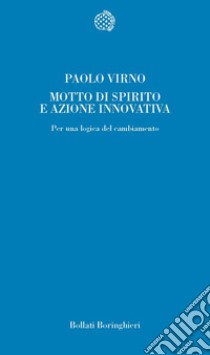 Motto di spirito e azione innovativa. Per una logica del cambiamento libro di Virno Paolo