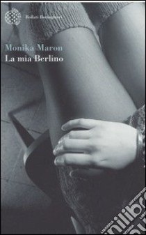 La mia Berlino libro di Maron Monika