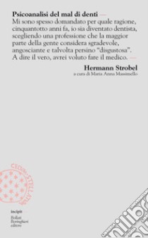 Psicoanalisi del mal di denti libro di Strobel Hermann; Massimello M. A. (cur.)