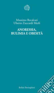 Anoressia, bulimia e obesità libro di Recalcati Massimo; Zuccardi Merli Uberto