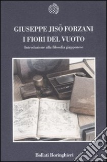 I fiori del vuoto. Introduzione alla filosofia giapponese libro di Forzani Jisò