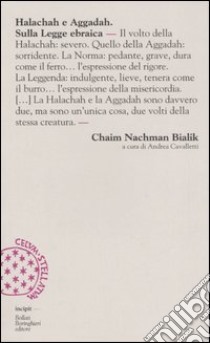 Halachah e Aggadah. Sulla legge ebraica libro di Bialik Chaim N.; Cavalletti A. (cur.)