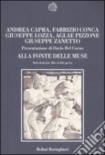 Alla fonte delle muse. Introduzione alla civiltà greca libro