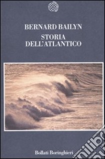 Storia dell'Atlantico libro di Bailyn Bernard